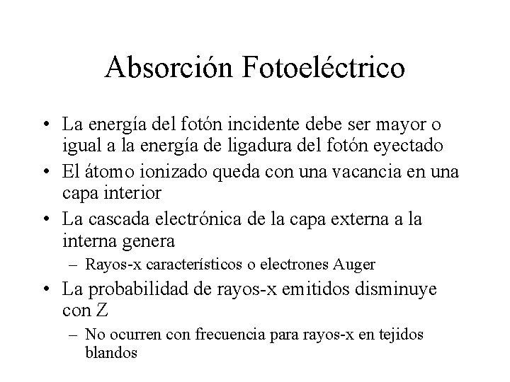 Absorción Fotoeléctrico • La energía del fotón incidente debe ser mayor o igual a