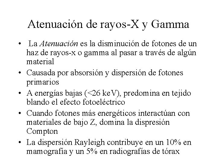 Atenuación de rayos-X y Gamma • La Atenuación es la disminución de fotones de