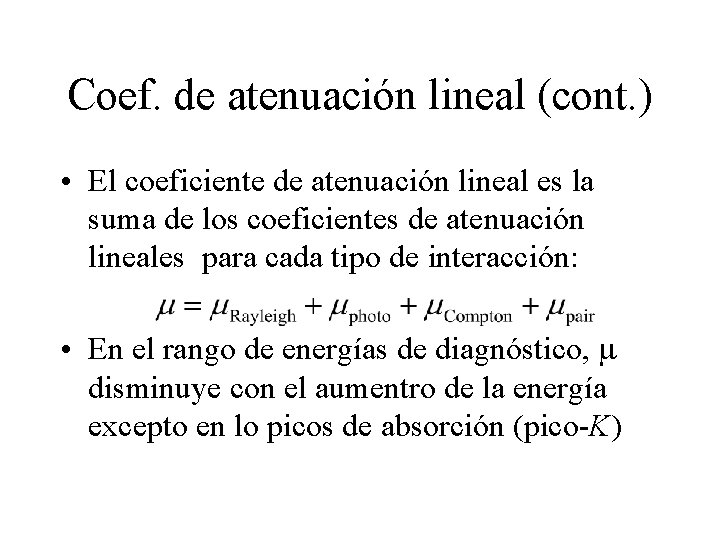 Coef. de atenuación lineal (cont. ) • El coeficiente de atenuación lineal es la