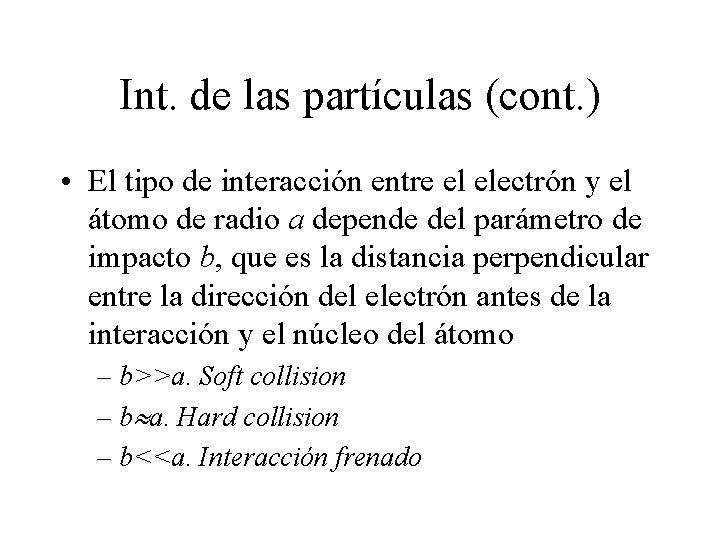 Int. de las partículas (cont. ) • El tipo de interacción entre el electrón