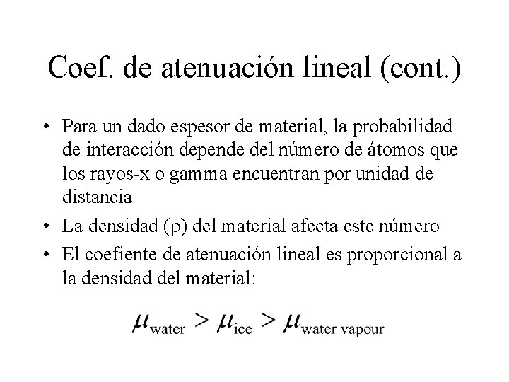 Coef. de atenuación lineal (cont. ) • Para un dado espesor de material, la