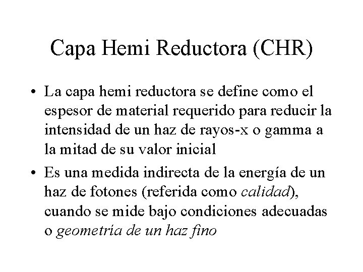 Capa Hemi Reductora (CHR) • La capa hemi reductora se define como el espesor