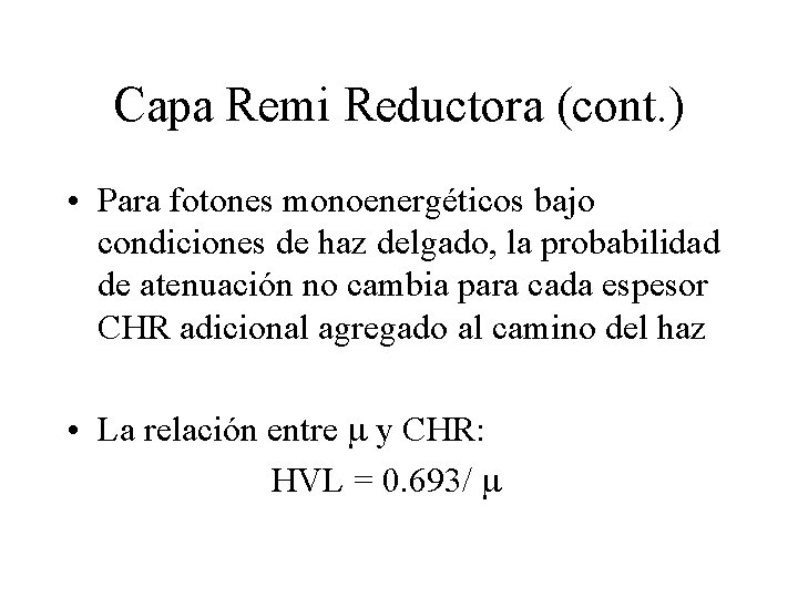 Capa Remi Reductora (cont. ) • Para fotones monoenergéticos bajo condiciones de haz delgado,