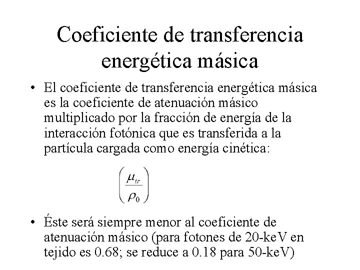 Coeficiente de transferencia energética másica • El coeficiente de transferencia energética másica es la