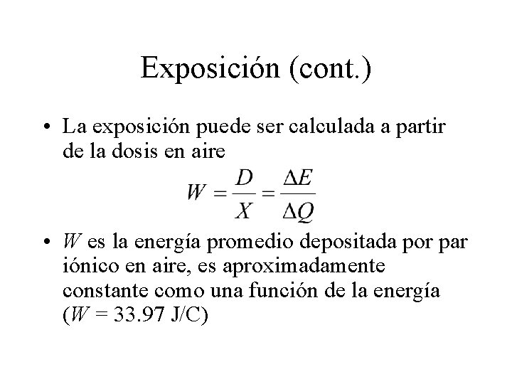 Exposición (cont. ) • La exposición puede ser calculada a partir de la dosis