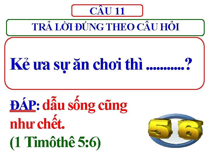 C U 11 TRẢ LỜI ĐÚNG THEO C U HỎI Kẻ ưa sự ăn