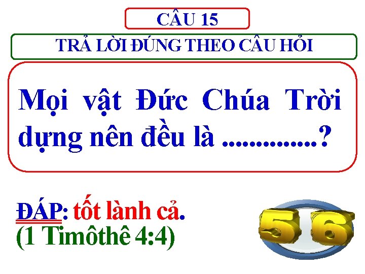 C U 15 TRẢ LỜI ĐÚNG THEO C U HỎI Mọi vật Đức Chúa