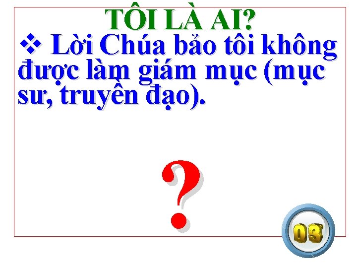 TÔI LÀ AI? v Lời Chúa bảo tôi không được làm giám mục (mục