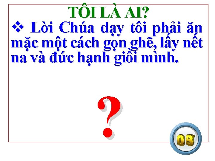 TÔI LÀ AI? v Lời Chúa dạy tôi phải ăn mặc một cách gọn