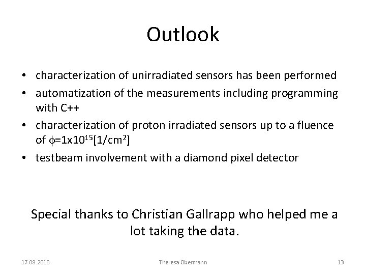 Outlook • characterization of unirradiated sensors has been performed • automatization of the measurements