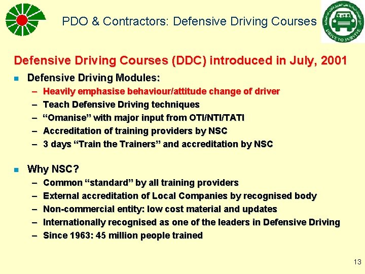 PDO & Contractors: Defensive Driving Courses (DDC) introduced in July, 2001 n Defensive Driving