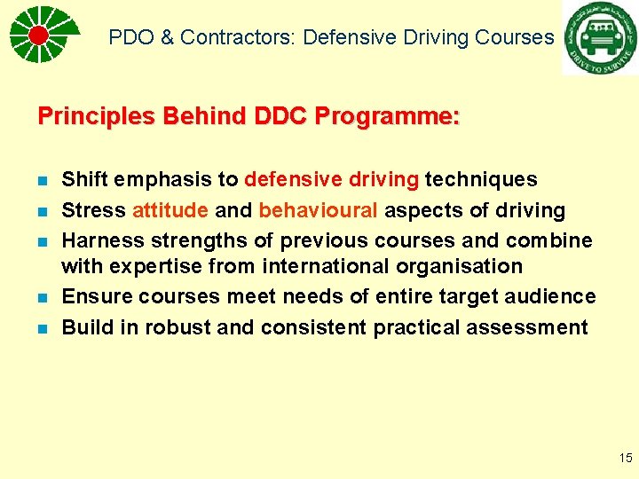 PDO & Contractors: Defensive Driving Courses Principles Behind DDC Programme: n n n Shift
