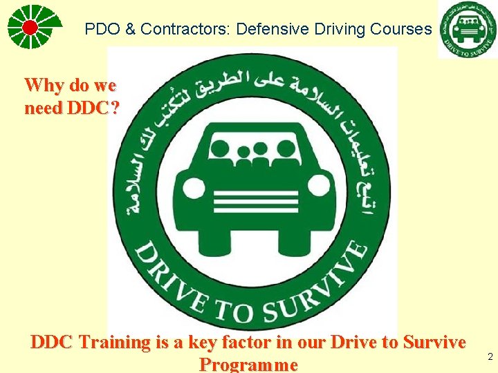 PDO & Contractors: Defensive Driving Courses Why do we need DDC? DDC Training is