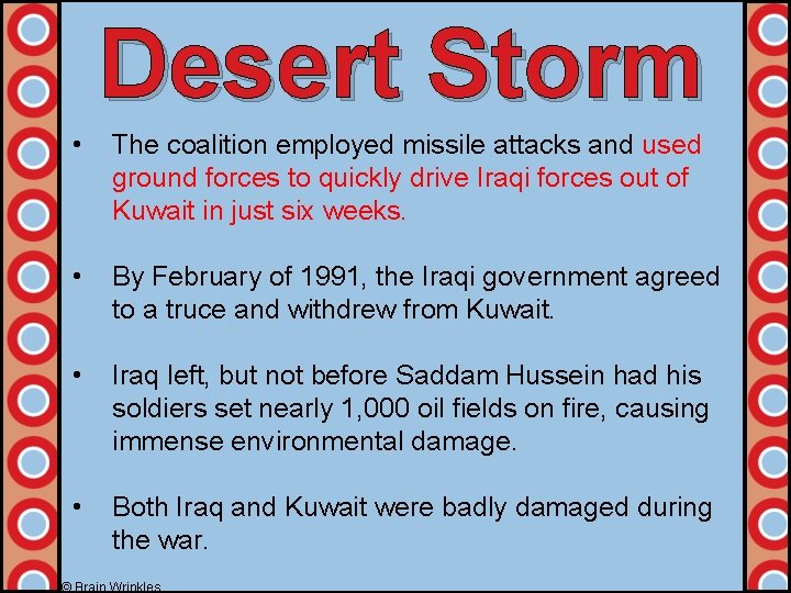 Desert Storm • The coalition employed missile attacks and used ground forces to quickly