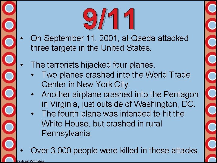 9/11 • On September 11, 2001, al-Qaeda attacked three targets in the United States.