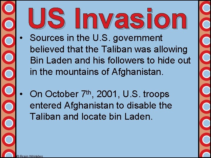 US Invasion • Sources in the U. S. government believed that the Taliban was