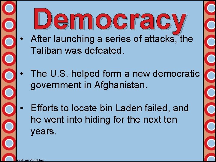 Democracy • After launching a series of attacks, the Taliban was defeated. • The