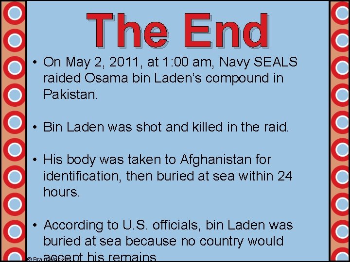 The End • On May 2, 2011, at 1: 00 am, Navy SEALS raided