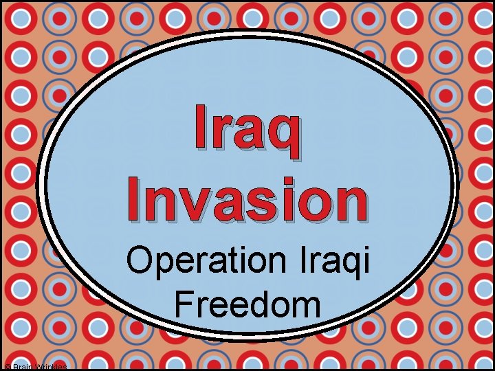 Iraq Invasion Operation Iraqi Freedom © Brain Wrinkles 