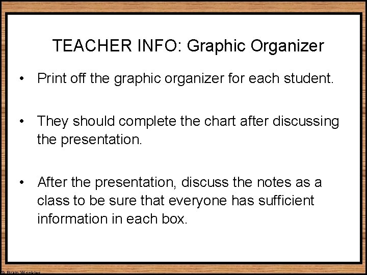 TEACHER INFO: Graphic Organizer • Print off the graphic organizer for each student. •