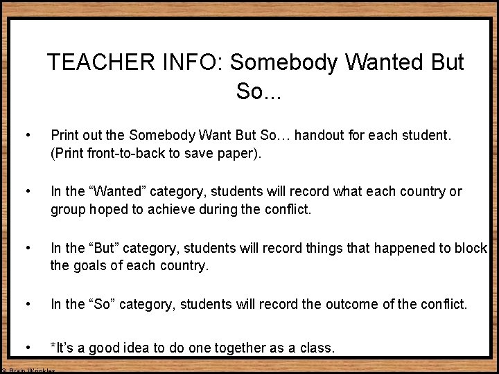 TEACHER INFO: Somebody Wanted But So. . . • Print out the Somebody Want
