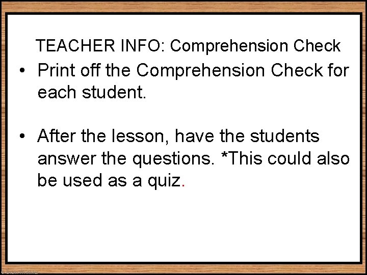 TEACHER INFO: Comprehension Check • Print off the Comprehension Check for each student. •