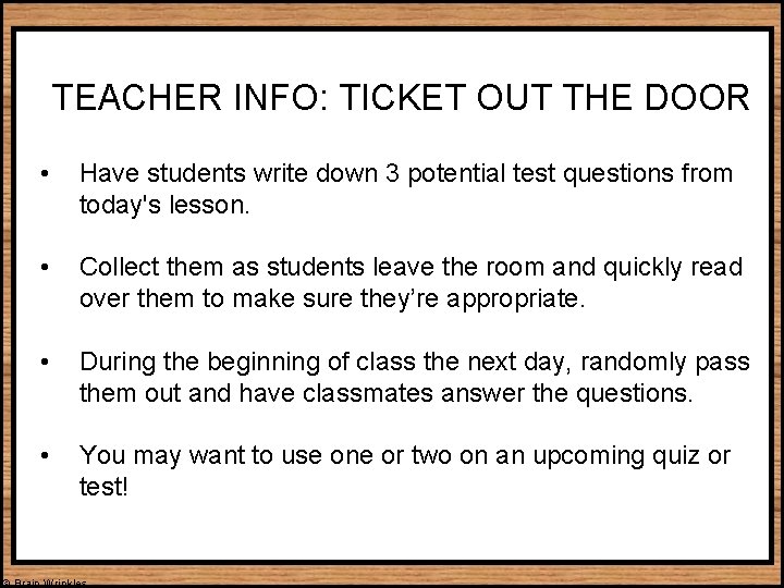 TEACHER INFO: TICKET OUT THE DOOR • Have students write down 3 potential test