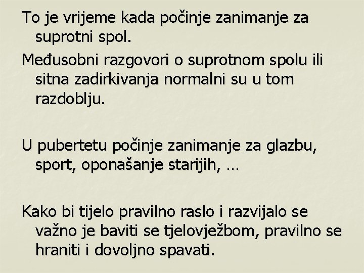 To je vrijeme kada počinje zanimanje za suprotni spol. Međusobni razgovori o suprotnom spolu To je vrijeme kada počinje zanimanje za suprotni spol. Međusobni razgovori o suprotnom spolu