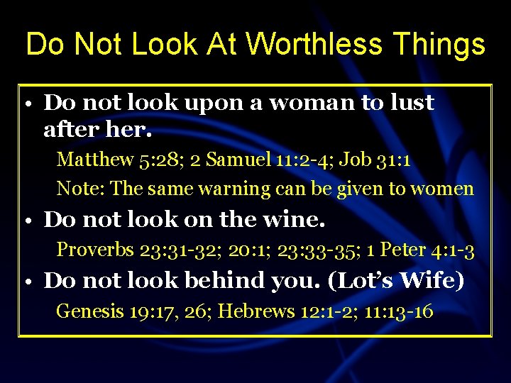 Do Not Look At Worthless Things • Do not look upon a woman to