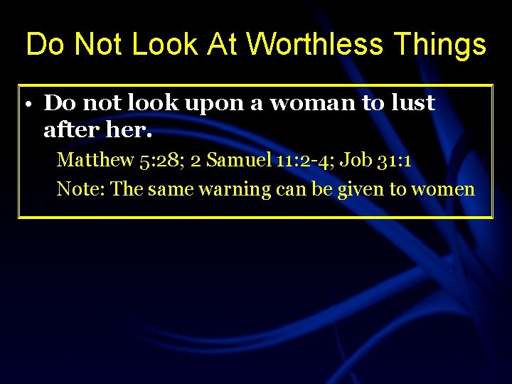 Do Not Look At Worthless Things • Do not look upon a woman to