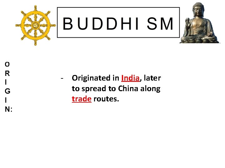 O R I G I N: - Originated in India, later to spread to