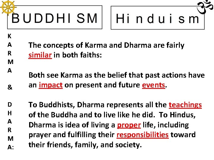 K A R M A The concepts of Karma and Dharma are fairly similar