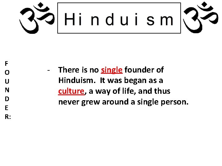 F O U N D E R: - There is no single founder of