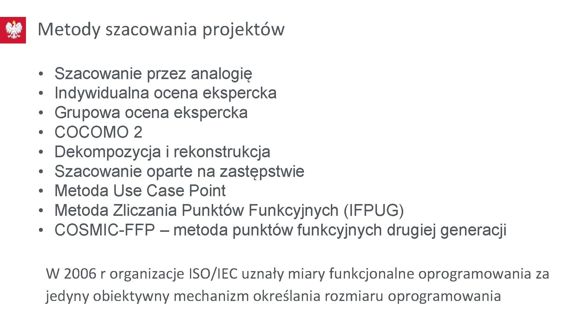 Metody szacowania projektów • • • Szacowanie przez analogię Indywidualna ocena ekspercka Grupowa ocena
