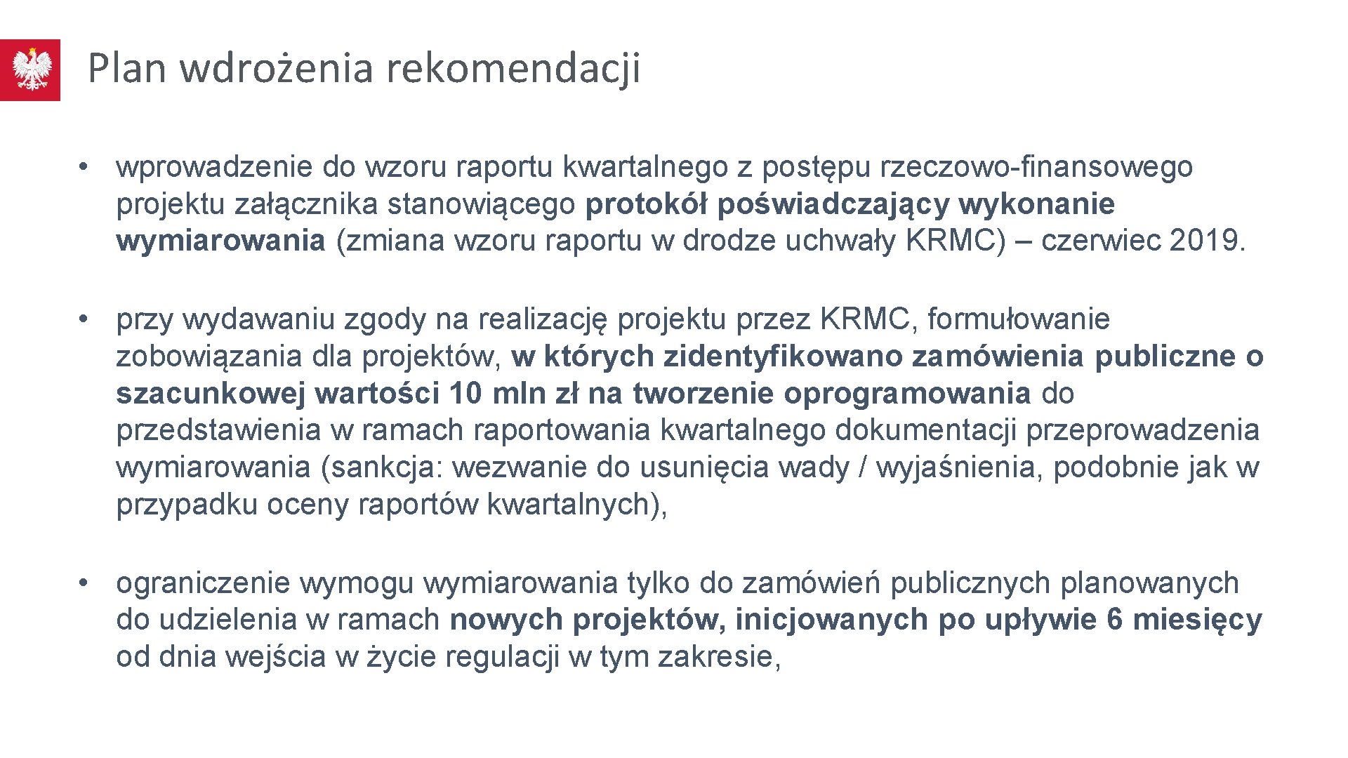 Plan wdrożenia rekomendacji • wprowadzenie do wzoru raportu kwartalnego z postępu rzeczowo-finansowego projektu załącznika