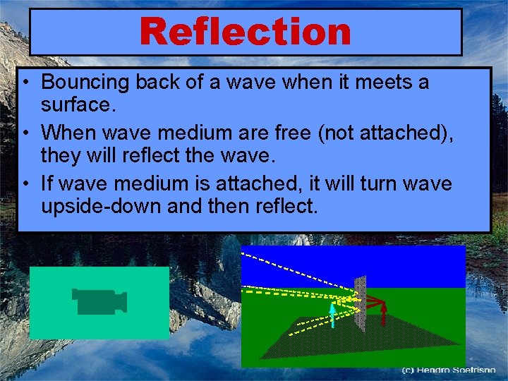 Reflection • Bouncing back of a wave when it meets a surface. • When Reflection • Bouncing back of a wave when it meets a surface. • When