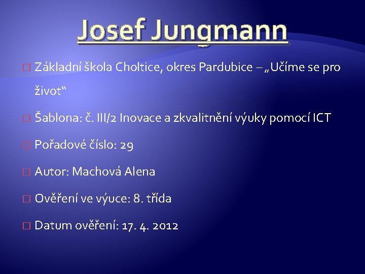 Josef Jungmann � Základní škola Choltice, okres Pardubice – „Učíme se pro život“ �