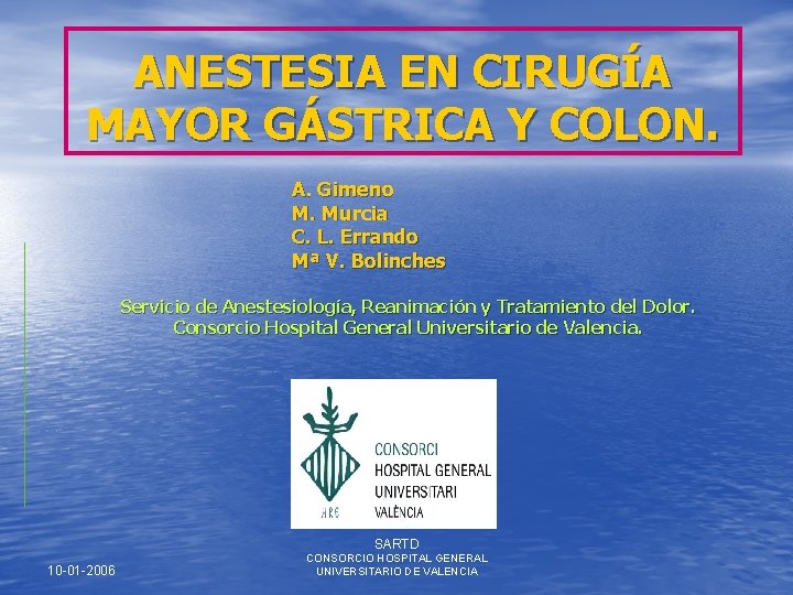 ANESTESIA EN CIRUGÍA MAYOR GÁSTRICA Y COLON. A. Gimeno M. Murcia C. L. Errando