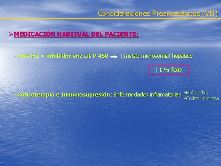 Consideraciones Preanestésicas (VII) ØMEDICACIÓN HABITUAL DEL PACIENTE: - Anti H 2 = inhibidor enz