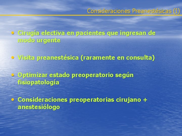 Consideraciones Preanestésicas (I) • Cirugía electiva en pacientes que ingresan de modo urgente •