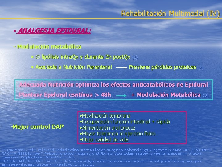 Rehabilitación Multimodal (IV) • ANALGESIA EPIDURAL: - Modulación metabólica • lipólisis intra. Qx y