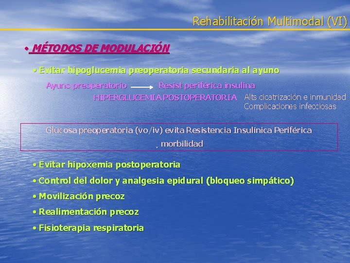 Rehabilitación Multimodal (VI) • MÉTODOS DE MODULACIÓN • Evitar hipoglucemia preoperatoria secundaria al ayuno