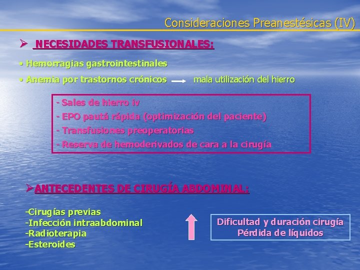 Consideraciones Preanestésicas (IV) Ø NECESIDADES TRANSFUSIONALES: • Hemorragias gastrointestinales • Anemia por trastornos crónicos
