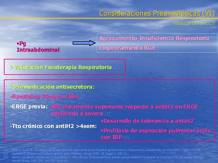 Consideraciones Preanestésicas (VI) RIESGOS DERIVADOS • Pg Intraabdominal Agravamiento Insuficiencia Respiratoria Empeoramiento RGE ØValoración