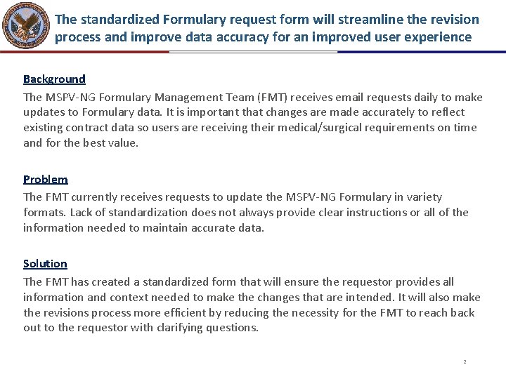 The standardized Formulary request form will streamline the revision process and improve data accuracy The standardized Formulary request form will streamline the revision process and improve data accuracy