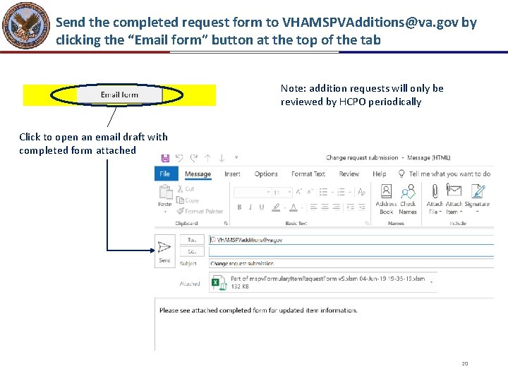 Send the completed request form to VHAMSPVAdditions@va. gov by clicking the “Email form” button Send the completed request form to VHAMSPVAdditions@va. gov by clicking the “Email form” button