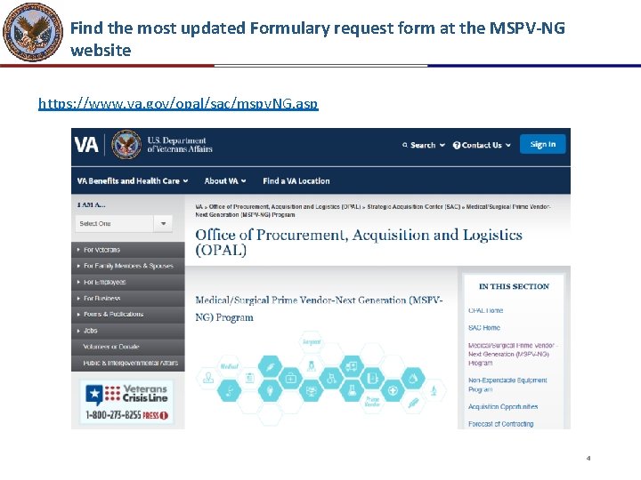 Find the most updated Formulary request form at the MSPV-NG website https: //www. va. Find the most updated Formulary request form at the MSPV-NG website https: //www. va.