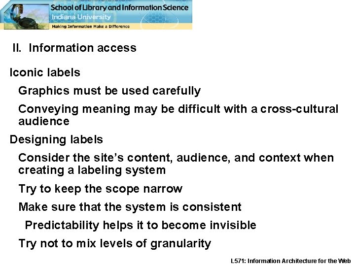 II. Information access Iconic labels Graphics must be used carefully Conveying meaning may be