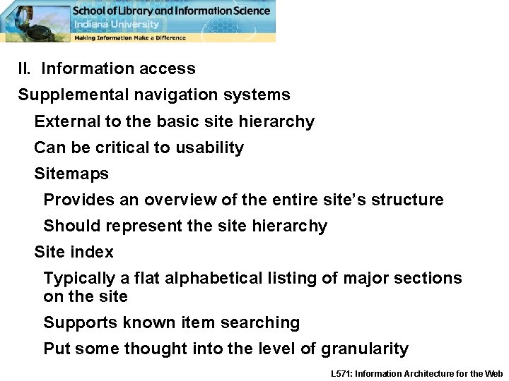 II. Information access Supplemental navigation systems External to the basic site hierarchy Can be