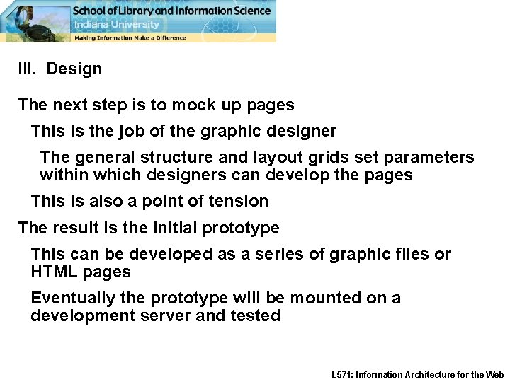 III. Design The next step is to mock up pages This is the job